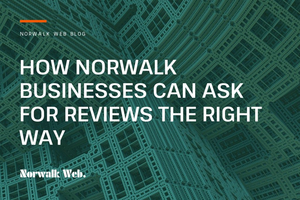 Norwalk Web blog cover: How Norwalk Businesses Can Ask for Reviews the Right Way
